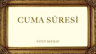 Cuma Suresi  Eyyüp Beyhan [upl. by Aisatana]