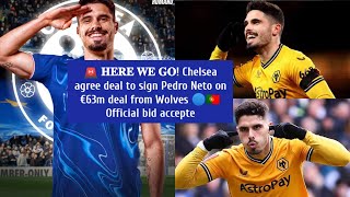 🚨 𝐇𝐄𝐑𝐄 𝐖𝐄 𝐆𝐎 Chelsea agree deal to sign Pedro Neto on €63m deal from Wolves 🔵🇵🇹Official bid accepte [upl. by Regen477]