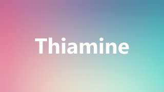 Thiamine  Medical Definition and Pronunciation [upl. by Gretal920]