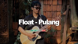 Float  Pulang cover Adit Sopo at joglo teduh [upl. by Harret]