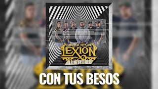 La Nueva Lexion  Con Tus Besos [upl. by Demeter952]