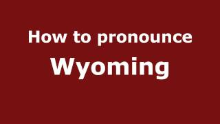 How to Pronounce Wyoming  PronounceNamescom [upl. by Baumbaugh]