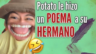 POEMA para mi Hermano 🤣 por Potato [upl. by Nalyorf]