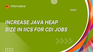 How to Increase Java Heap Size in IICS for Cloud Data Integration Jobs [upl. by Catrina]