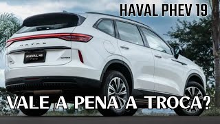 HAVAL PHEV 19 VALE A PENA A TROCA [upl. by Dodi]