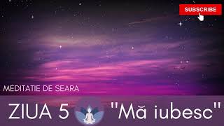 ZIUA 5  quotMA IUBESCquotmeditatie ghidata de seara [upl. by Bedell117]