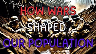 HOW WARS SHAPED OUR POPULATION [upl. by Eanel513]