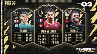 FIFA 22 TOTW 3 PREDICTIONS IF BEN YEDDER FODEN amp EMBOLO 🔥 [upl. by Daahsar]