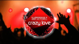 Klubbingman amp Andy Jay Powell  Crazy Love Original Mix [upl. by Richmond]