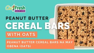 Whats Cooking with CalFresh Healthy Living Peanut Butter Cereal Bars with Oats  Tagalog Subtitles [upl. by Adnohsed442]