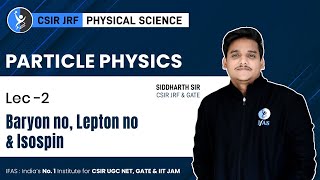 What is Baryon Lepton Number and Isospin in Nuclear Physics CSIR NET Physical Science [upl. by Boru]