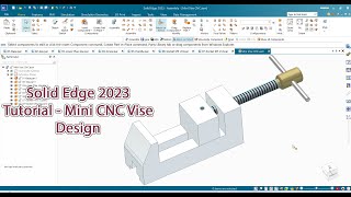 Solid Edge 2023 Tutorial  Mini CNC Vise Design [upl. by Phina88]