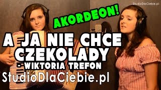 A ja nie chcę czekolady cover by Wiktoria Trefon [upl. by Orgalim567]