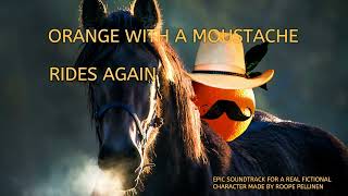 Orange with a Moustache  Western style theme song for very fictional fruit [upl. by Carolynn]