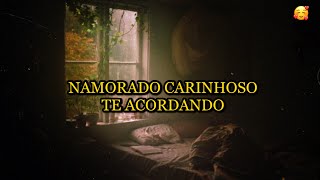 ASMR  NAMORADO TE ACORDANDO [upl. by Nightingale]