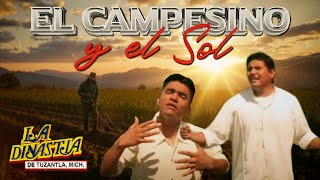 EL CAMPESINO Y EL SOL  LA DINASTIA DE TUZANTLA Video Oficial [upl. by Rothenberg]