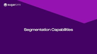 Sugar Segmentation Capabilities  SugarCRM [upl. by Eseela831]