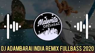 DJ ADAMBARAI India Remix Fullbass 2020 [upl. by Ernald]