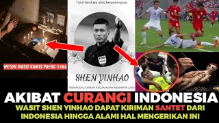 KEJAM DI BALAS SANTET  WASIT SHEN YINHAO Diduga Dapat Kiriman Sant3t usai Curangi Indonesia [upl. by Nies]