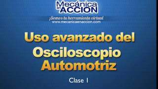 Uso Avanzado del Osciloscopio AutomotrizCLASE número 1 [upl. by Pradeep62]