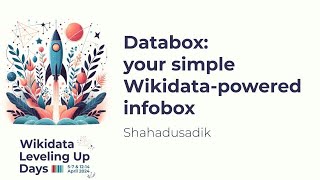 Databox your simple Wikidatapowered infobox Wikidata Leveling Up Days 2024 [upl. by Egap791]