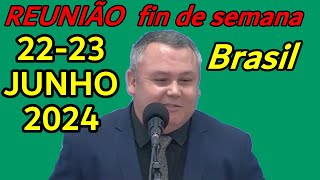 FIM de SEMANA REUNIÃƒO 22  23 de JUNHO de 2024 Brasil [upl. by Lichter]