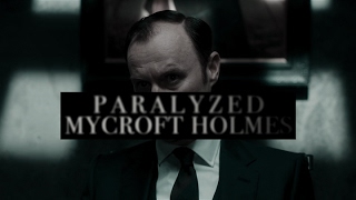 Mycroft ⎪Paralyzed [upl. by Ytsirc]