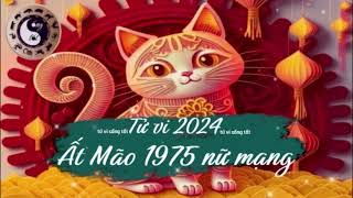 Tử vi tuổi Ất Mão 1975 nữ mạng năm 2024 [upl. by Naitsirhc199]