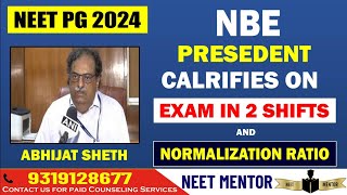 NEET PG 2024 🔥 NBE President clarifies on 2 shift and Normalisation rule for Exam Date  11 Aug [upl. by Lemay]