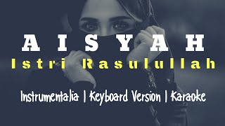 AISYAH ISTRI RASULULLAH KARAOKEMINUS ONEKEYBOARD VERSION  COVER [upl. by Gratiana]