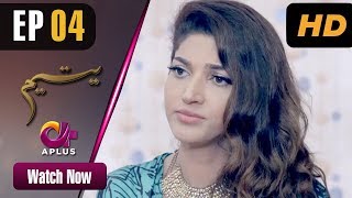 Yateem  EP 4  Aplus Sana Fakhar Noman Masood Maira Khan  Pakistani Drama  C2V1 [upl. by Baler580]