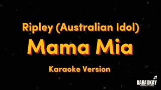 Ripley MAMMA MIA Karaoke Version [upl. by Nirra]