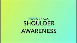 Yoga Snack 3 Shoulder Awareness [upl. by Ronoc253]