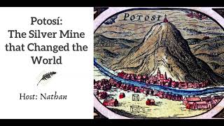 Ep 186 Potosi The Silver Mine that Changed the World [upl. by Martine122]