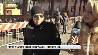 TG BASSANO 16012019  PAVIMENTAZIONE PONTE DI BASSANO LEGNO O PIETRA [upl. by Ainessej]