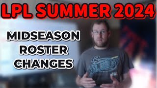 LPL Summer 2024 MidSeason Roster Changes [upl. by Enimajneb]