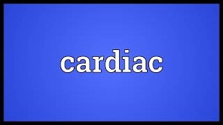 Cardiac Meaning [upl. by Graig669]