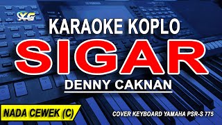 SIGAR  Karaoke Koplo Nada Wanita DENNY CAKNAN [upl. by Aitsirhc]