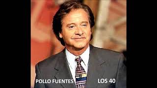 LOS 40  POLLO FUENTES  Hermoso Tema de Raúl Vale [upl. by Esyak]