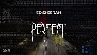 ed sheeran  perfect  slowed  reverb  lyrics [upl. by Ginzburg]