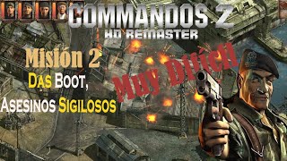 Commandos 2 HD Remaster  Misión 2 Das Boot Asesinos Sigilosos MUY DIFÍCIL [upl. by Tabbie445]