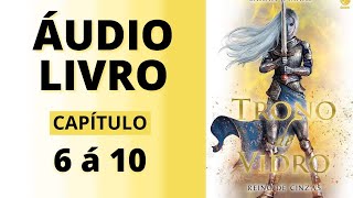 REINO DE CINZAS  trono de vidro  audiolivro capítulo 6 á 10  Sarah J Maas VOZ HUMANA [upl. by Uv]