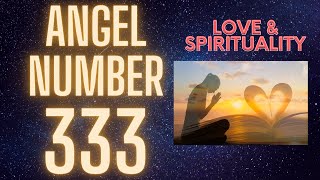 333 Angel Number I Spiritual Meaning Love and Synchronicity [upl. by Ateloj]