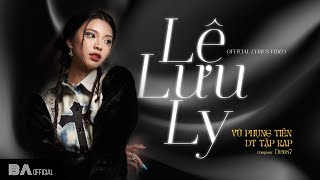 LỆ LƯU LY  VŨ PHỤNG TIÊN X DT TẬP RAP X DRUM7  OFFICIAL LYRIC VIDEO [upl. by Atiuqrehs618]