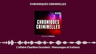 L’affaire Charlène Grosdent  Mensonges et trahison  Chroniques Criminelles [upl. by Yim]