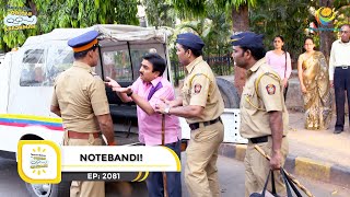 Ep 2081  Notebandi  Taarak Mehta Ka Ooltah Chashmah  Full Episode  तारक मेहता [upl. by Akahc]