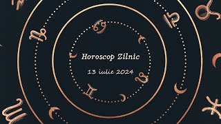 Horoscop Zilnic 13 Iulie 2024  Horoscopul Zilei [upl. by Eimmij]