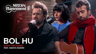 Bol Hu  Soch the Band ft Hadiya Hashmi  NESCAFÉ Basement Season 5  2019 [upl. by Kaylil]