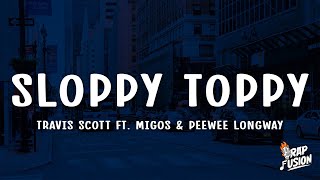 Travis Scott  Sloppy Toppy Lyrics ft Migos amp Peewee Longway [upl. by Witha394]