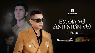 EM GIẢ VỜ ANH NHẬN VƠ  LÊ BẢO BÌNH ft KHẮC VIỆT  Official MV [upl. by Caitlin]